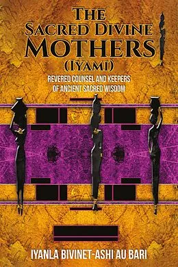 E-Book (epub) Sacred Divine Mothers (Iyami) von Iyanla Bivinet-Ash Au Bari