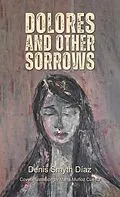 E-Book (epub) Dolores and Other Sorrows von Denis Smyth Diaz