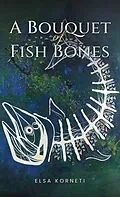E-Book (epub) Bouquet of Fish Bones von Elsa Korneti