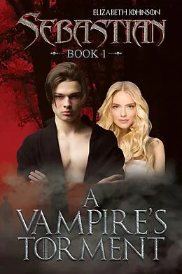 E-Book (epub) Sebastian Book 1: A Vampire's Torment von Elizabeth Johnson