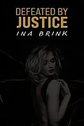 E-Book (epub) Defeated by Justice von Ina Brink