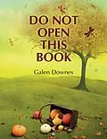 E-Book (epub) Do Not Open this Book von Galen Downes