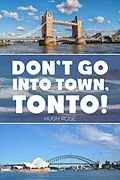 E-Book (epub) Don't Go Into Town, Tonto! von Hugh Rose