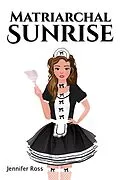 E-Book (epub) Matriarchal Sunrise von Jennifer Ross