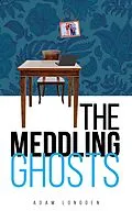 E-Book (epub) Meddling Ghosts von Adam Longden