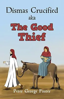 E-Book (epub) Dismas Crucified aka The Good Thief von Peter George Foster