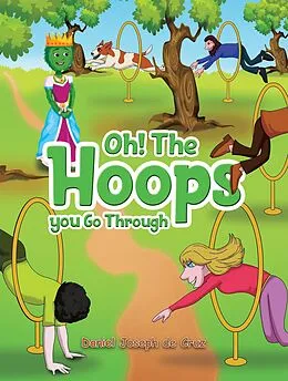E-Book (epub) Oh! The Hoops You Go Through von Daniel Joseph de Cruz