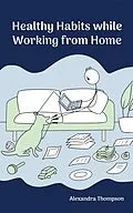E-Book (epub) Healthy Habits While Working from Home von Alexandra Thompson