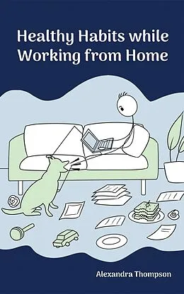 E-Book (epub) Healthy Habits While Working from Home von Alexandra Thompson