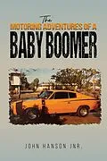 E-Book (epub) Motoring Adventures of a Baby Boomer von John Hanson Jnr.