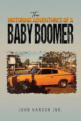 E-Book (epub) Motoring Adventures of a Baby Boomer von John Hanson Jnr.
