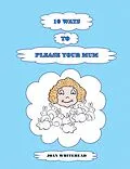E-Book (epub) 10 Ways to Please Your Mum von Joan Whitehead