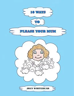 E-Book (epub) 10 Ways to Please Your Mum von Joan Whitehead