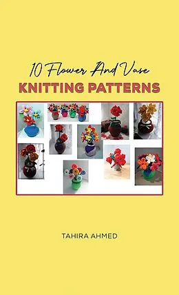 E-Book (epub) 10 Flower And Vase Knitting Patterns von Tahira Ahmed