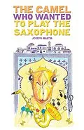E-Book (epub) Camel Who Wanted to Play the Saxophone von Joseph Martin