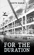 E-Book (epub) For the Duration von Judith Eagle
