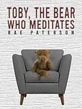 E-Book (epub) Toby, The Bear Who Meditates von Rae Paterson