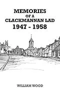 E-Book (epub) Memories of a Clackmannan Lad 1947 - 1958 von William Wood