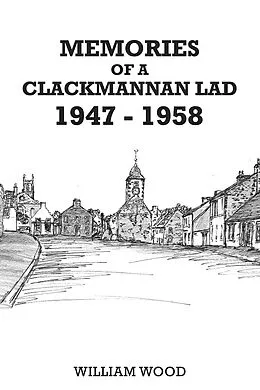 E-Book (epub) Memories of a Clackmannan Lad 1947 - 1958 von William Wood