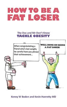 E-Book (epub) How to be a Fat Loser von Kevin Hanretty MD