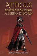 E-Book (epub) Atticus, Fighter of Rome Series: A Hero is Born von Jonathan Andrews