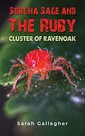 E-Book (epub) Sorcha Sage and the Ruby Cluster of Ravenoak von Sarah Gallagher