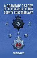 E-Book (epub) Grandad's Story of His 30 years in the Kent County Constabulary von Tim Clements