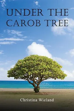 E-Book (epub) Under the Carob Tree von Christina Wieland