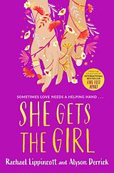 Couverture cartonnée She Gets the Girl de Rachael Lippincott, Alyson Derrick