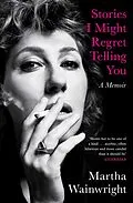 E-Book (epub) Stories I Might Regret Telling You von Martha Wainwright