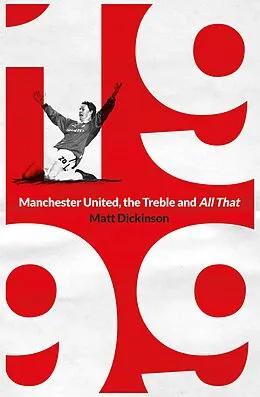 E-Book (epub) 1999: Manchester United, the Treble and All That von Matt Dickinson