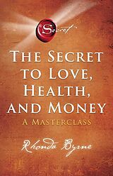 Couverture cartonnée The Secret to Love, Health, and Money de Rhonda Byrne