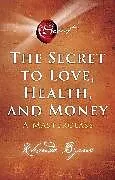 Kartonierter Einband The Secret to Love, Health, and Money von Rhonda Byrne