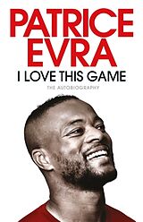 Couverture cartonnée I Love This Game de Patrice Evra