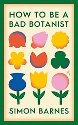 Fester Einband How to be a Bad Botanist von Simon Barnes
