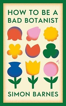 Fester Einband How to be a Bad Botanist von Simon Barnes