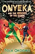 E-Book (epub) Onyeka and the Heroes of the Dawn von Tolá Okogwu
