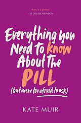 Couverture cartonnée Everything You Need to Know About the Pill (but were too afraid to ask) de Muir Kate