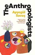 E-Book (epub) The Anthropologists von Aysegül Savas