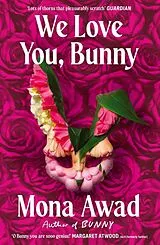 Kartonierter Einband We Love You, Bunny von Mona Awad