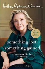 Kartonierter Einband Something Lost, Something Gained von Hillary Rodham Clinton