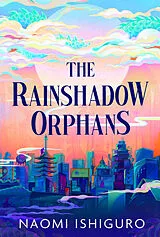 Kartonierter Einband The Rainshadow Orphans von Naomi Ishiguro