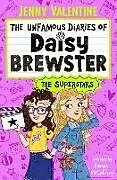 Kartonierter Einband The Unfamous Diaries of Daisy Brewster: The Superstars: Volume 3 von Valentine Jenny