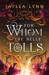 Kartonierter Einband For Whom the Belle Tolls von Jaysea Lynn