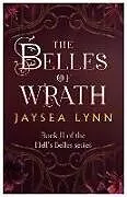 Kartonierter Einband The Belles of Wrath von Jaysea Lynn