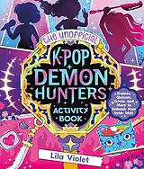 Kartonierter Einband The Unofficial K-Pop Demon Hunters Activity Book von Lila Violet