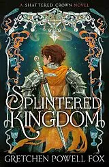 Kartonierter Einband Splintered Kingdom von Gretchen Powell Fox