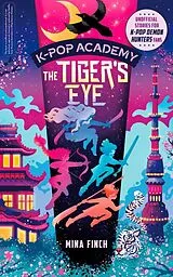 Kartonierter Einband K-Pop Academy: Tiger's Eye: Volume 5 von Mina Finch