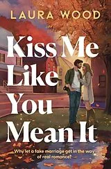 Poche format B Kiss Me Like You Mean It von Laura Wood