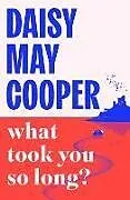 Fester Einband What Took You So Long? von Daisy May Cooper